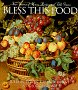 Bless This Food Four Seasons of Menus, Recipes and Blessings