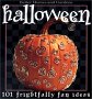 Halloween 101 Frightfuly Fun Ideas