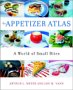 Appetizer Atlas A World of Small Bites