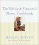 The Bride and Grooms Menu Cookbook