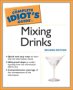 Complete Idiots Guide to Mixing Drinks