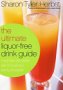 Ultimate Liquor Free Drink Guide