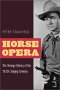 Horse Opera: Strange History of the 1930s Singing Cowboy 